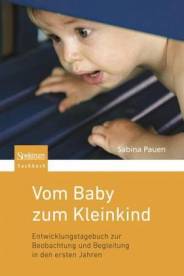 Vom Baby zum Kleinkind Entwicklungstagebuch zur Beobachtung und Begleitung in den ersten Jahren