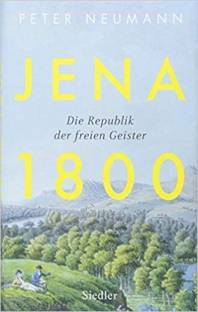 Jena 1800 Die Republik der freien Geister