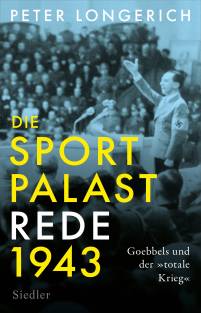 Die Sportpalastrede 1943 Goebbels und der
