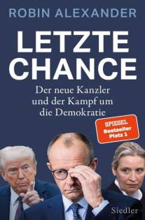 Letzte Chance Der neue Kanzler und der Kampf um die Demokratie