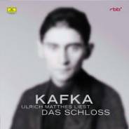 Franz Kafka: Das Schloss gelesen von Ulrich Matthes