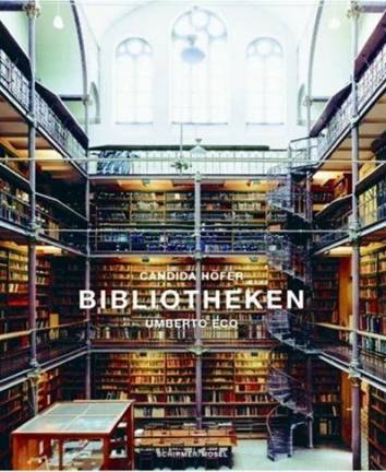 Bibliotheken Mit einem Essay von Umberto Eco Candida Höfer