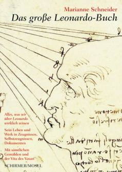 Das große Leonardo-Buch Sein Leben und Werk in Zeugnissen, Selbstzeugnissen und Dokumenten       Mit sämtlichen Gemälden und der Vita des Vasari
