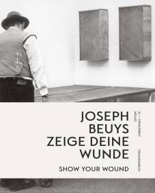Joseph Beuys: zeige deine Wunde show your Wound Eva Huttenlauch  Matthias Mühling