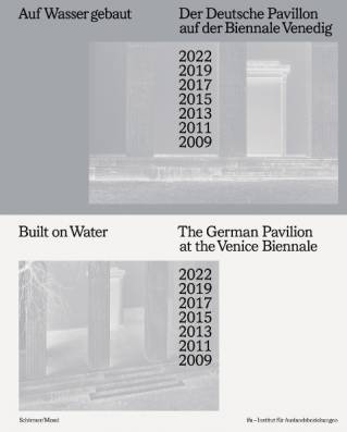 Auf Wasser gebaut Der Deutsche Pavillion auf der Biennale Venedig 2022 2019 2017 2015 2013 2011 2009