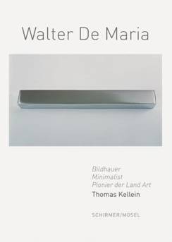 Walter de Maria Conceptual Art, Minimal Art, Land Art. Eine Werkübersicht