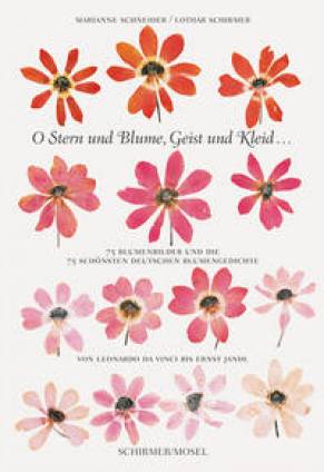 O Stern und Blume, Geist und Kleid ... 75 Blumenbilder und die schönsten deutschen Blumengedichte