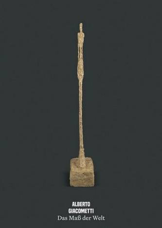 Giacometti Das Maß der Welt Herausgegeben von Hugo Daniel und Eva Fischer-Hausdorf