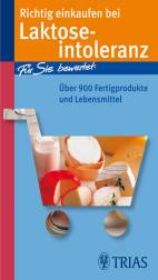 Richtig einkaufen bei Laktose-Intoleranz Für Sie bewertet: Über 900 Fertigprodukte und Lebensmittel