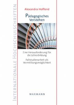 Pädagogisches Verstehen Eine Herausforderung für die Lehrerbildung Zugl.: Diss., Uni Bielefeld, 2009