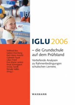 IGLU 2006 – die Grundschule auf dem Prüfstand Vertiefende Analysen zu Rahmenbedingungen schulischen Lernens