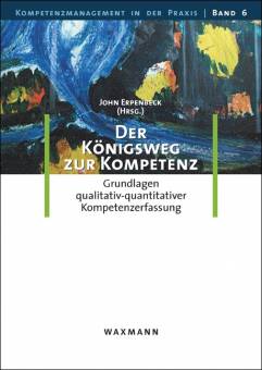 Der Königsweg zur Kompetenz Grundlagen qualitativ-quantitativer Kompetenzerfassung