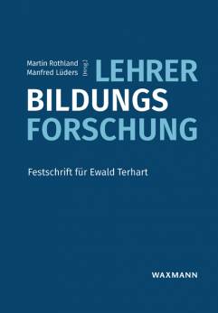 Lehrer-Bildungs-Forschung Festschrift für Ewald Terhart