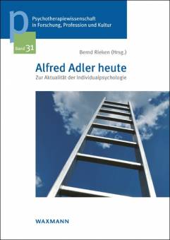 Alfred Adler heute Zur Aktualität der Individualpsychologie 2. Auflage