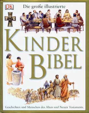 Die große illustrierte Kinderbibel Geschichten und Menschen des Alten und Neuen Testaments