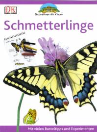 Naturführer für Kinder - Schmetterlinge Mit vielen Basteltipps und Experimenten