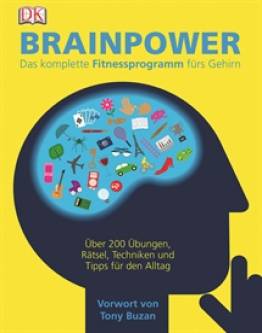 Brainpower Das komplette Fitnessprogramm fürs Gehirn Über 200 Übungen, Rätsel, Techniken und Tipps für den Alltag
Vorwort von Tony Buzan
