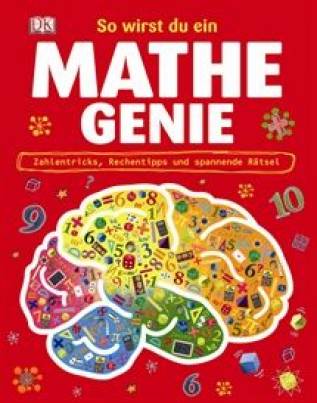 So wirst du ein Mathe Genie Zahlentricks, Rechentipps und spannende Rätsel