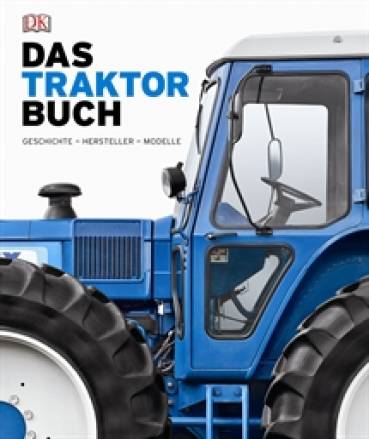 Das Traktorbuch Geschichte - Hersteller - Modelle