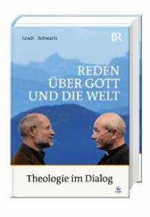 Reden über Gott und die Welt - Theologie im Dialog