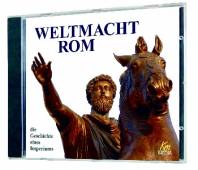 Weltmacht Rom (4 CDs) Die Geschichte eines Imperiums Sprecher: Achim Höppner
