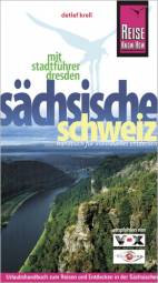 Sächsische Schweiz mit Stadtführer Dresden 6., komplett aktualisierte, erweiterte und neu gestaltete Auflage