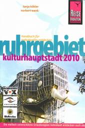 Ruhrgebiet - Kulturhauptstadt 2010 Handbuch für individuelles entdecken