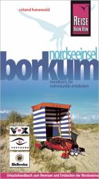 Nordseeinsel Borkum Handbuch für individuelles Entdecken Urlaubshandbuch zum Bereisen und Entdecken der Nordseeinsel Borkum