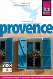 Provence Handbuch für individuelles Entdecken 6., neu bearbeitete, aktualisierte und neu gestaltete Auflage 2008