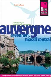 Auvergne Cevennen, Massif Central - Handbuch für individuelles Entdecken 3., neu bearbeitete und komplett aktualiserte Auflage