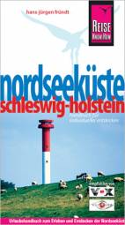 Nordseeküste Schleswig-Holstein Handbuch für individuelles Entdecken 5. neu bearbeitete und komplett aktualisierte Auflage