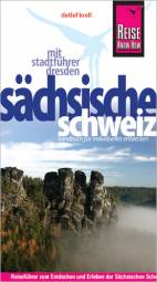 Sächsische Schweiz mit Stadtführer Dresden 7., neu bearbeitete und komplett aktualisierte Auflage