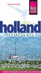 Holland - Nordseeinseln  6., neu bearbeitete und komplett aktualisierte Auflage 2011