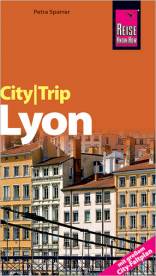 Lyon City Trip  2., neu bearbeitete und komplett aktualisierte Auflage 2011