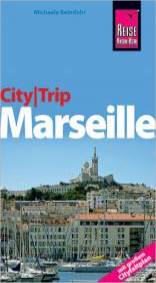 Marseille City Trip  2., neu bearbeitete und komplett aktualisierte Auflage 2011
