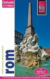 Rom - City Guide Mit Ausflug nach Ostia Antica 10., neu bearbeitete und komplett aktualisierte Auflage 2013