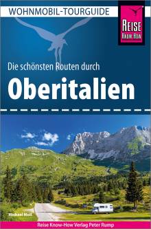 Wohnmobil-Tourguide: Die schönsten Routen durch Oberitalien  2., neu bearbeitete und aktualisierte Auflage 2024