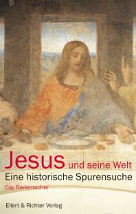 Jesus und seine Welt Eine historische Spurensuche