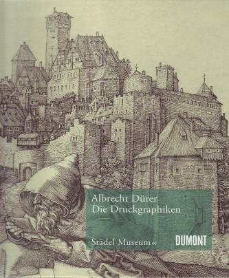 Albrecht Dürer. Die Druckgraphiken im Städel Museum Diese Publikation erscheint anlässlich der Ausstellung
