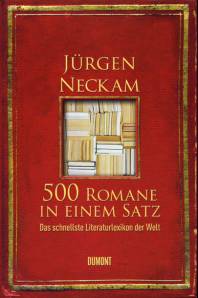 500 Romane in einem Satz   Das schnellste Literaturlexikon der Welt