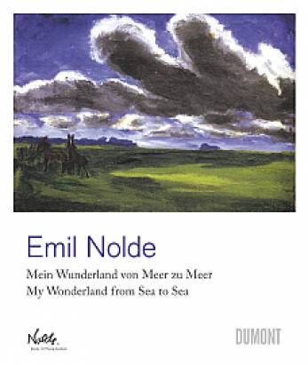 Emil Nolde. Mein Wunderland von Meer zu Meer My Wonderland from Sea to Sea