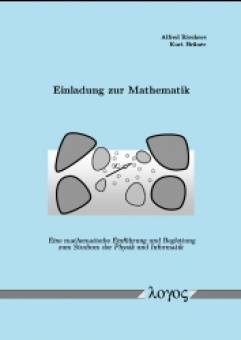 Einladung zur Mathematik Eine mathematische Einführung und Begleitung zum Studium der Physik und Informatik zweite erweiterte und korrigierte Auflage 2004