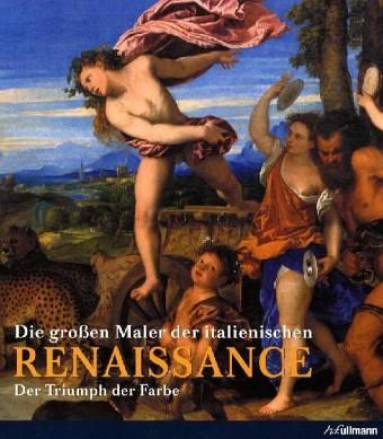 Die großen Maler der italienischen Renaissance, 2 Bde. Band I: Der Triumph der Zeichnung / Band II: Der Triumph der Farbe