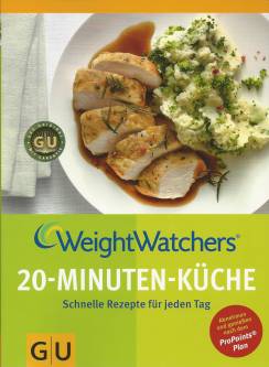 WeightWatchers - 20-Minuten-Küche Schnelle Rezepte für jeden Tag