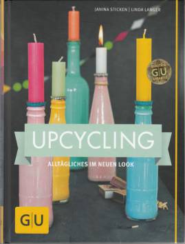 Upcycling Alltägliches im neuen Look