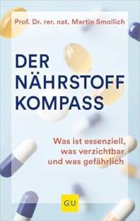 Der Nährstoffkompass Was ist essenziell, was verzichtbar und was gefährlich