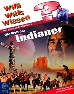 Willi wills wissen - Die Welt der Indianer Das große Willi-Rätselbuch