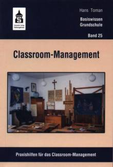 Classroom-Management Praxishilfen für das Classroom-Management Basiswissen Grundschule Band 25