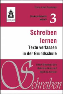 Schreiben lernen Texte verfassen in der Grundschule unter Mitarbeit von Gabriele Gien und Michaela Kreiner

5. überarb. Aufl.