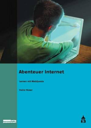 Abenteuer Internet Lernen mit WebQuests im Format DIN A 4